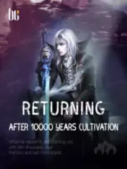 Returning After 10000 Years Cultivation