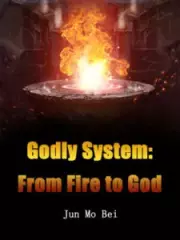 Godly System: From Fire to God